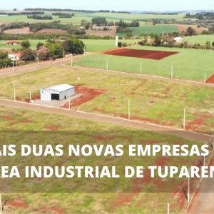 NOTÍCIA BOA: Duas novas empresas anunciam que irão se instalar em Tuparendi